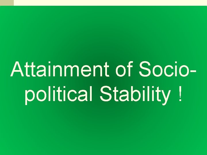 Attainment of Sociopolitical Stability ! 