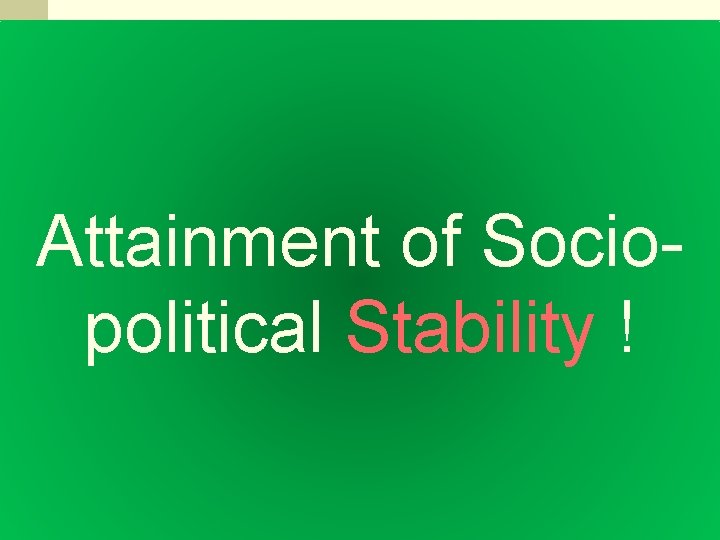 Attainment of Sociopolitical Stability ! 