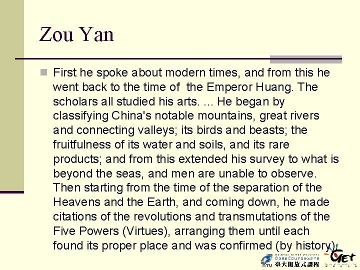 Zou Yan n First he spoke about modern times, and from this he went