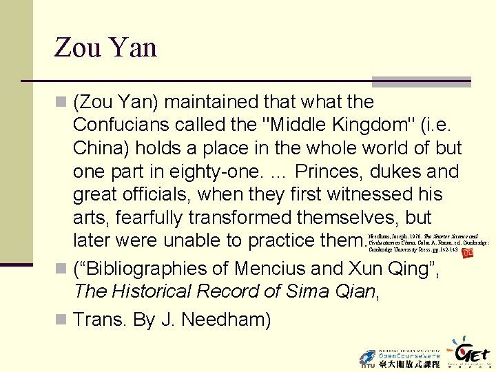 Zou Yan n (Zou Yan) maintained that what the Confucians called the "Middle Kingdom"