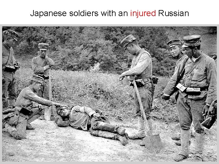 Japanese soldiers with an injured Russian 