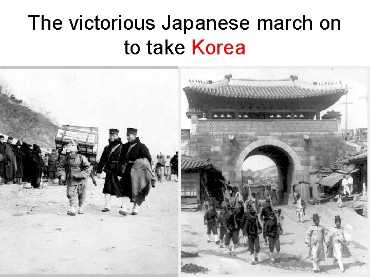 The victorious Japanese march on to take Korea 