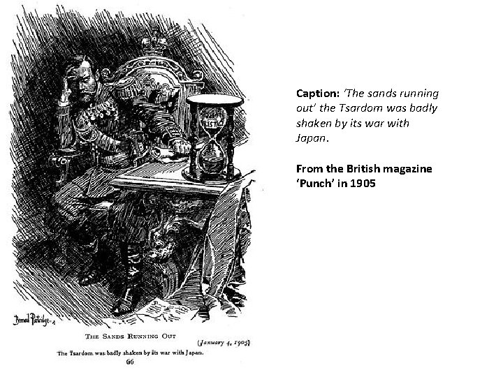 Caption: ‘The sands running out’ the Tsardom was badly shaken by its war with Caption: ‘The sands running out’ the Tsardom was badly shaken by its war with