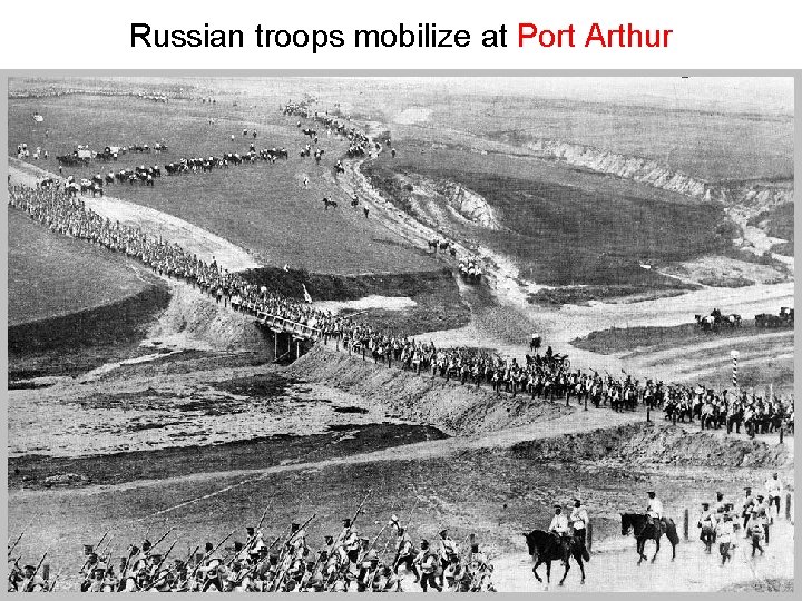 Russian troops mobilize at Port Arthur Russian troops mobilize at Port Arthur