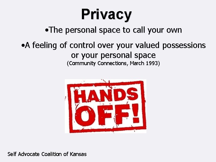 Privacy • The personal space to call your own • A feeling of control