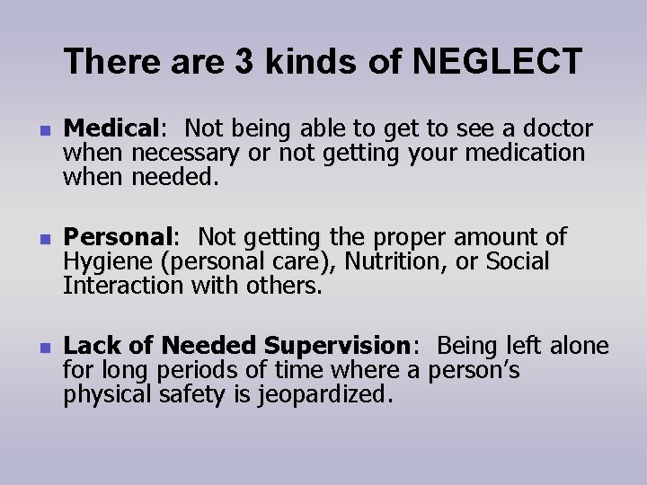 There are 3 kinds of NEGLECT n n n Medical: Not being able to