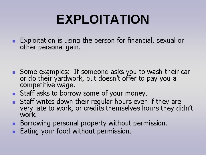 EXPLOITATION n n n Exploitation is using the person for financial, sexual or other