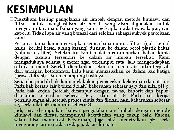 KESIMPULAN � Praktikum kesling pengolahan air limbah dengan metode kimiawi dan filtrasi untuk menghasilkan