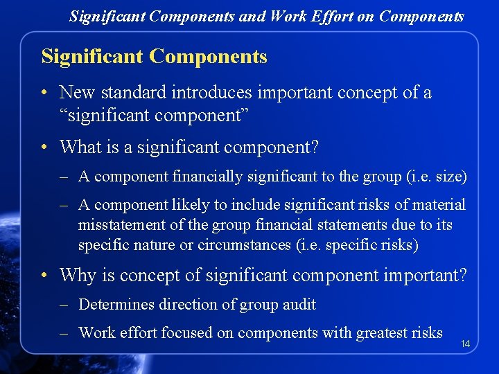 Significant Components and Work Effort on Components Significant Components • New standard introduces important