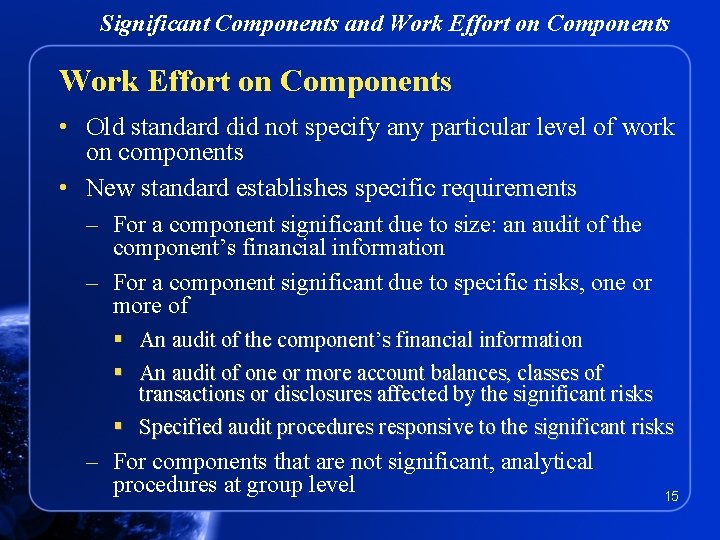 Significant Components and Work Effort on Components • Old standard did not specify any