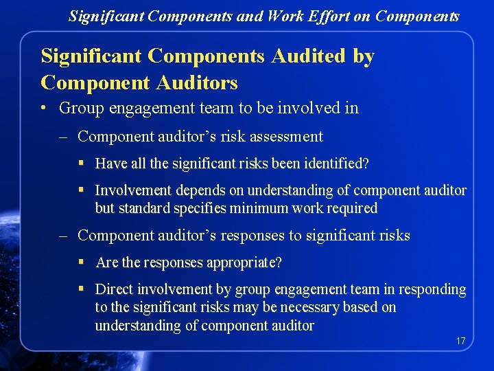 Significant Components and Work Effort on Components Significant Components Audited by Component Auditors •