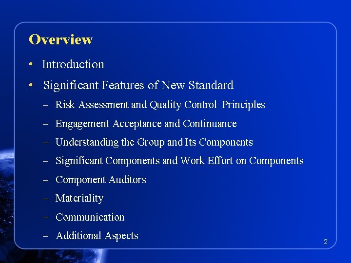 Overview • Introduction • Significant Features of New Standard – Risk Assessment and Quality