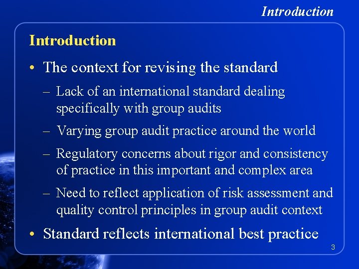 Introduction • The context for revising the standard – Lack of an international standard