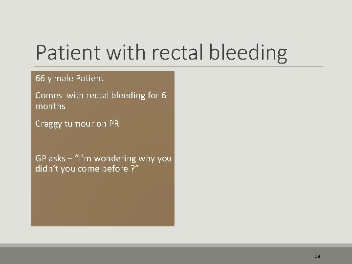 Patient with rectal bleeding 66 y male Patient Comes with rectal bleeding for 6