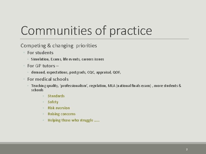 Communities of practice Competing & changing priorities ◦ For students ◦ Simulation, Exams, life