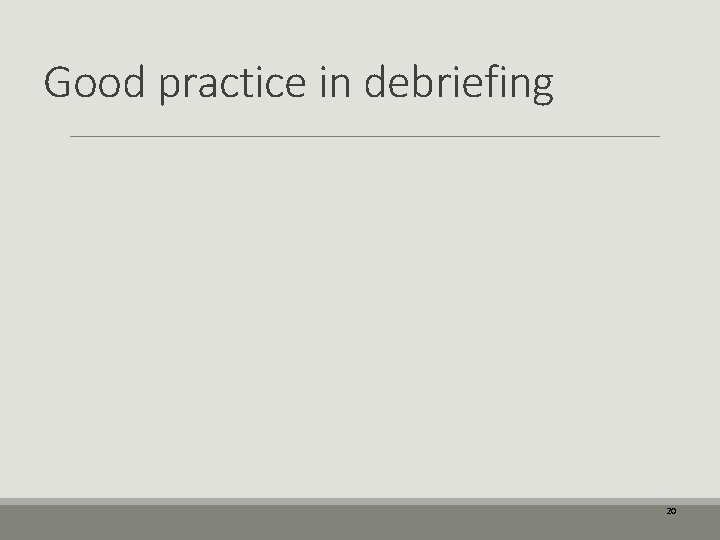 Good practice in debriefing 20 