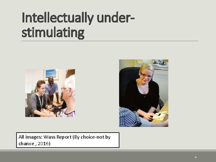 Intellectually understimulating All images: Wass Report (By choice-not by chance , 2016) 4 