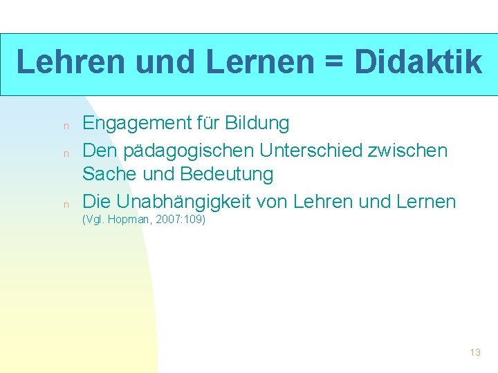 Lehren und Lernen = Didaktik n n n Engagement für Bildung Den pädagogischen Unterschied