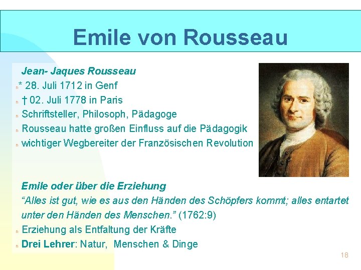  Emile von Rousseau Jean- Jaques Rousseau n* 28. Juli 1712 in Genf n