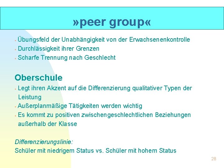» peer group « Übungsfeld der Unabhängigkeit von der Erwachsenenkontrolle § Durchlässigkeit ihrer Grenzen