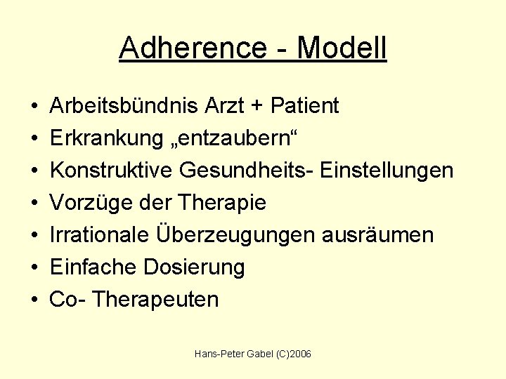 Adherence - Modell • • Arbeitsbündnis Arzt + Patient Erkrankung „entzaubern“ Konstruktive Gesundheits- Einstellungen