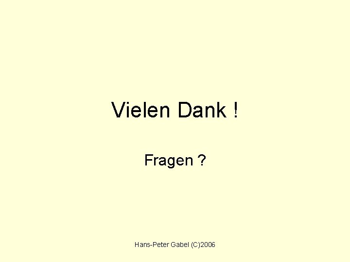 Vielen Dank ! Fragen ? Hans-Peter Gabel (C)2006 
