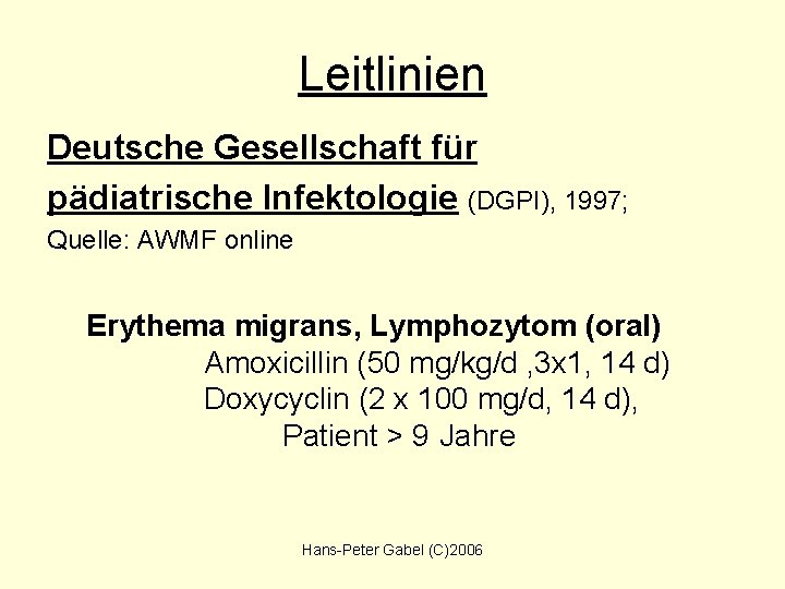Leitlinien Deutsche Gesellschaft für pädiatrische Infektologie (DGPI), 1997; Quelle: AWMF online Erythema migrans, Lymphozytom