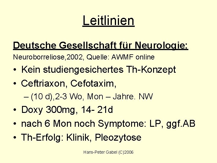 Leitlinien Deutsche Gesellschaft für Neurologie: Neuroborreliose, 2002, Quelle: AWMF online • Kein studiengesichertes Th-Konzept