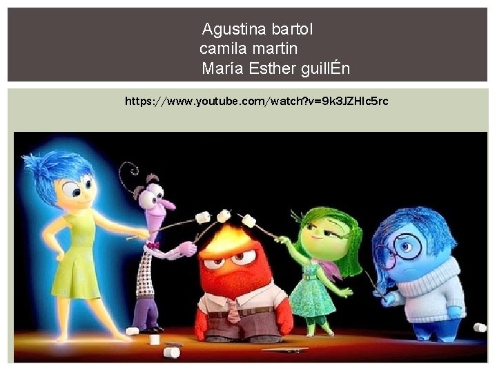Agustina bartol camila martin María Esther guillÉn https: //www. youtube. com/watch? v=9 k 3