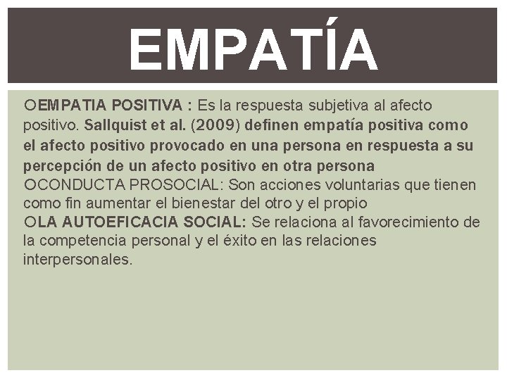 EMPATÍA EMPATIA POSITIVA : Es la respuesta subjetiva al afecto positivo. Sallquist et al.