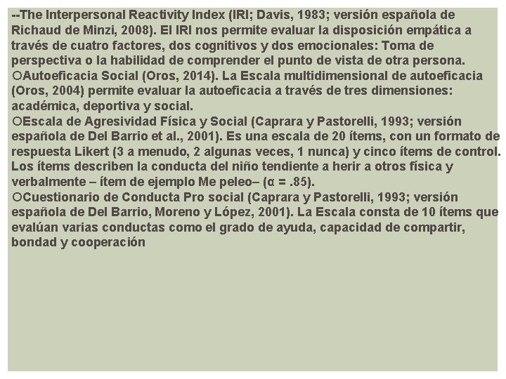 --The Interpersonal Reactivity Index (IRI; Davis, 1983; versión española de Richaud de Minzi, 2008).