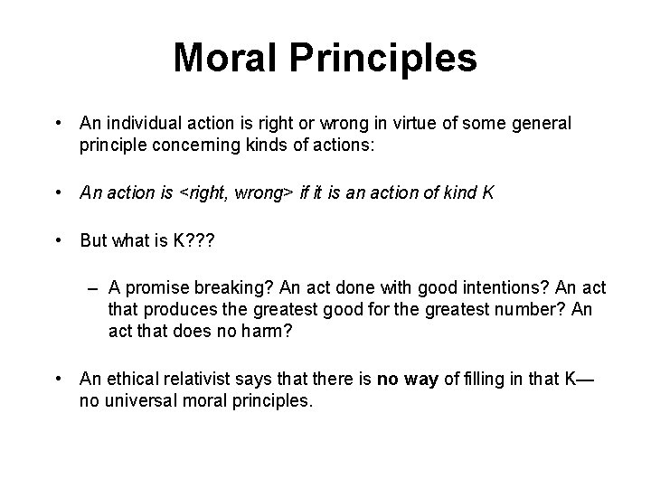 Moral Principles • An individual action is right or wrong in virtue of some