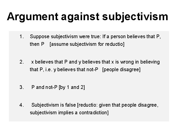 Argument against subjectivism 1. Suppose subjectivism were true: If a person believes that P,