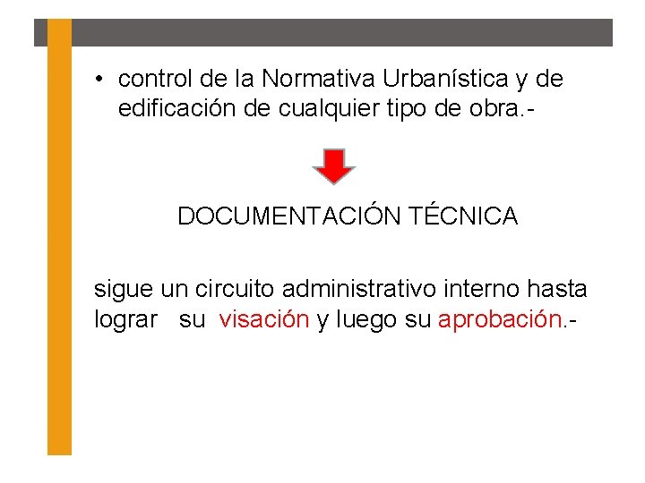  • control de la Normativa Urbanística y de edificación de cualquier tipo de