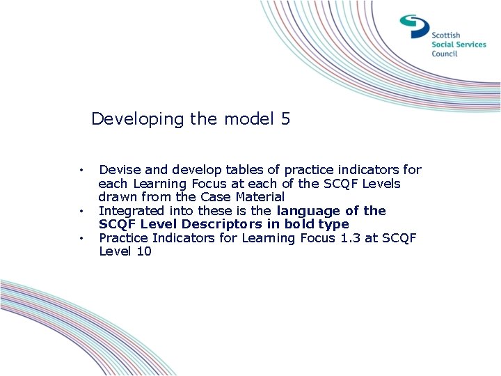 Developing the model 5 • • • Devise and develop tables of practice indicators Developing the model 5 • • • Devise and develop tables of practice indicators