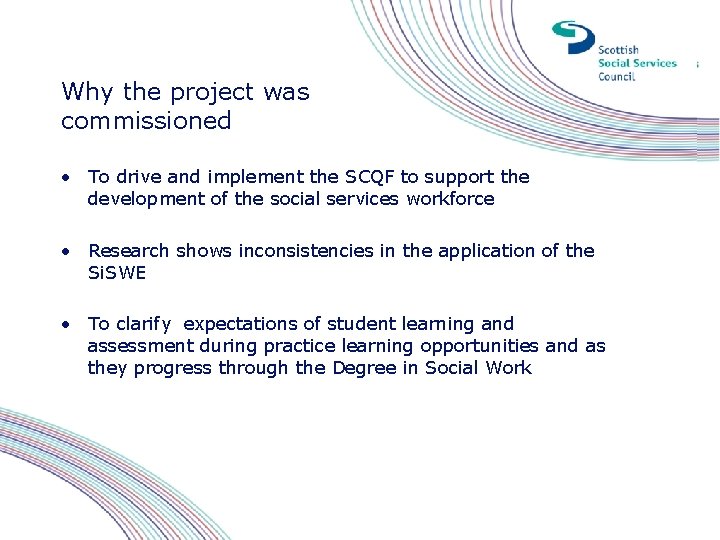 Why the project was commissioned • To drive and implement the SCQF to support Why the project was commissioned • To drive and implement the SCQF to support