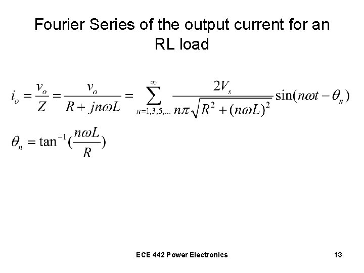 Fourier Series of the output current for an RL load ECE 442 Power Electronics