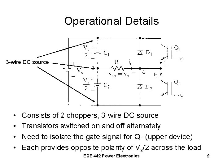 Operational Details 3 -wire DC source • • Consists of 2 choppers, 3 -wire