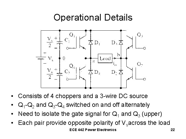 Operational Details • • Consists of 4 choppers and a 3 -wire DC source