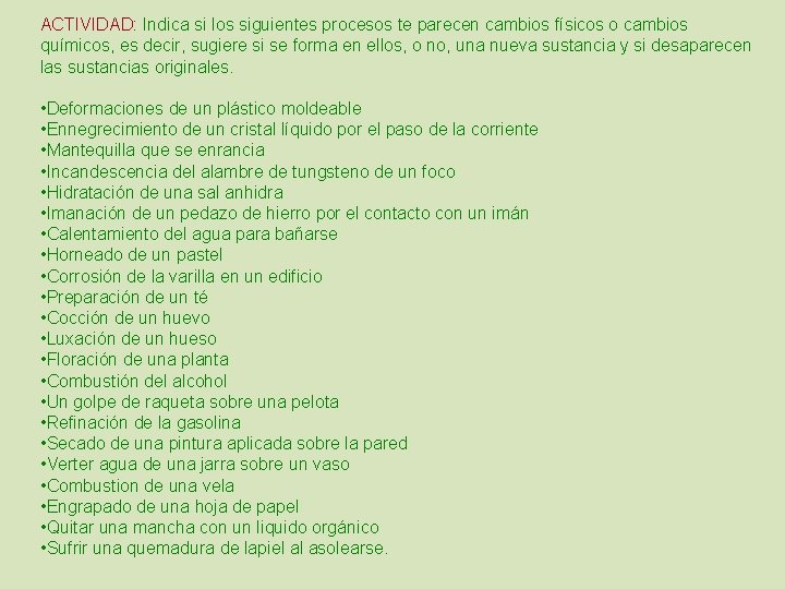 ACTIVIDAD: Indica si los siguientes procesos te parecen cambios físicos o cambios químicos, es