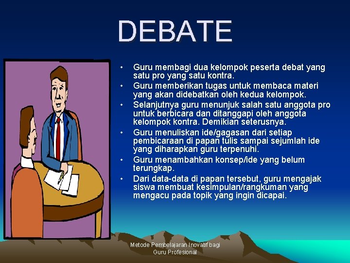 DEBATE • • • Guru membagi dua kelompok peserta debat yang satu pro yang