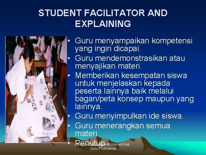 STUDENT FACILITATOR AND EXPLAINING • Guru menyampaikan kompetensi yang ingin dicapai. • Guru mendemonstrasikan