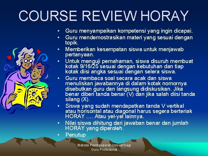 COURSE REVIEW HORAY • • Guru menyampaikan kompetensi yang ingin dicapai. Guru mendemostrasikan materi