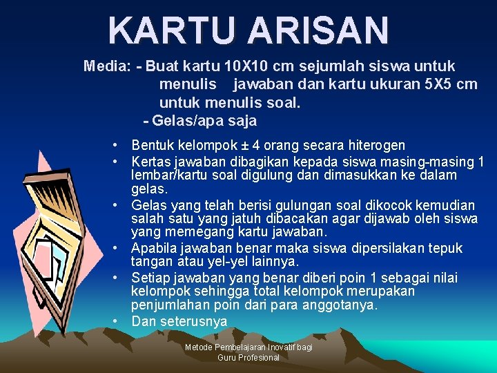 KARTU ARISAN Media: - Buat kartu 10 X 10 cm sejumlah siswa untuk menulis