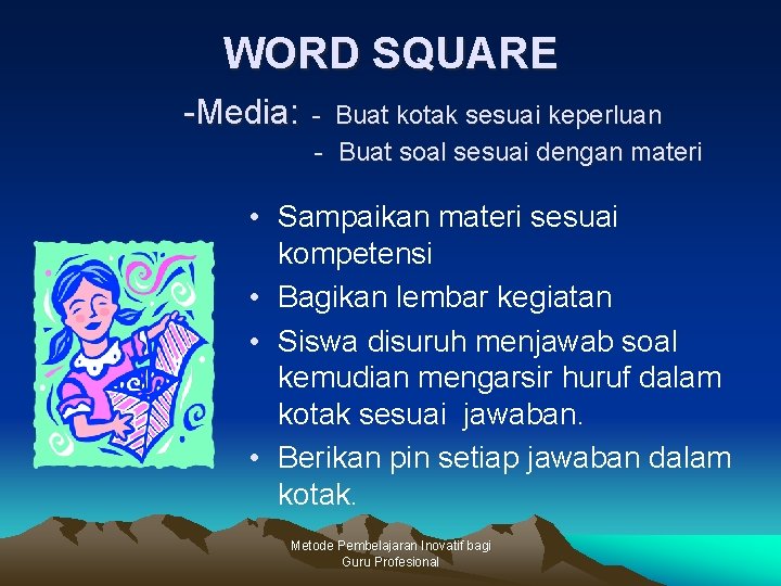 WORD SQUARE -Media: - Buat kotak sesuai keperluan - Buat soal sesuai dengan materi