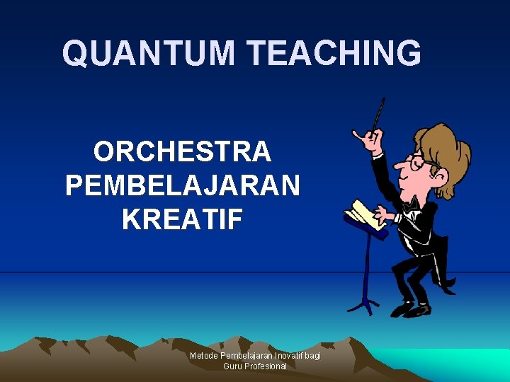 QUANTUM TEACHING ORCHESTRA PEMBELAJARAN KREATIF Metode Pembelajaran Inovatif bagi Guru Profesional 