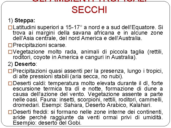 GLI AMBIENTI TROPICALI SECCHI 1) Steppa: � Latitudini superiori a 15 -17° a nord