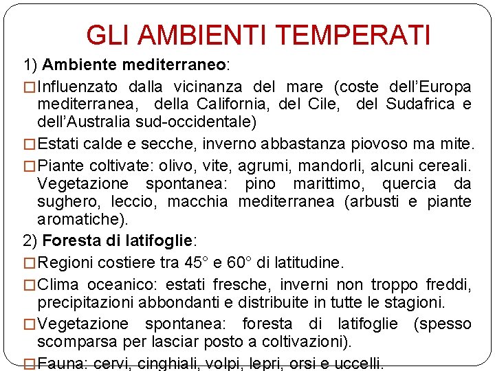 GLI AMBIENTI TEMPERATI 1) Ambiente mediterraneo: � Influenzato dalla vicinanza del mare (coste dell’Europa