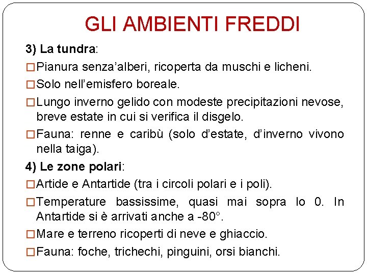 GLI AMBIENTI FREDDI 3) La tundra: � Pianura senza’alberi, ricoperta da muschi e licheni.