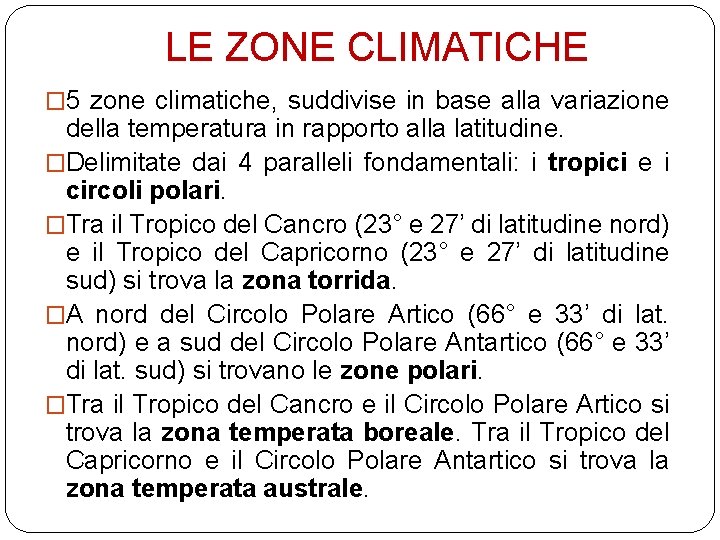 LE ZONE CLIMATICHE � 5 zone climatiche, suddivise in base alla variazione della temperatura